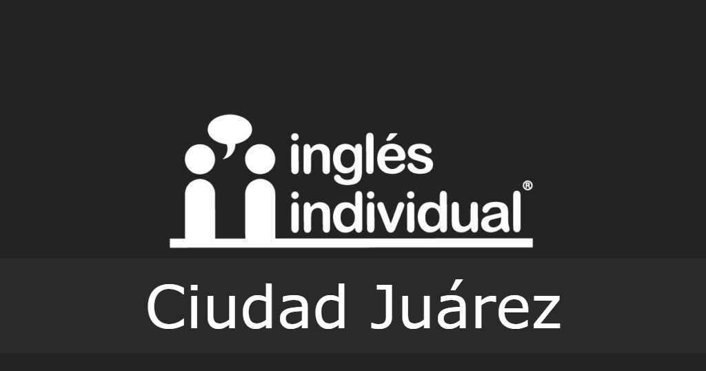 Escuelas de Inglés en Ciudad Juárez Sucursales