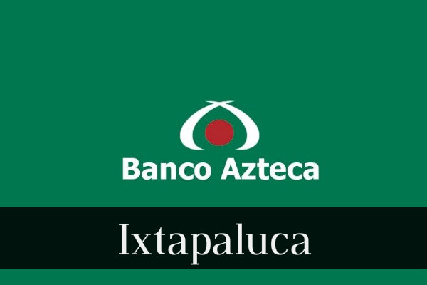 Banco Azteca Ixtapaluca