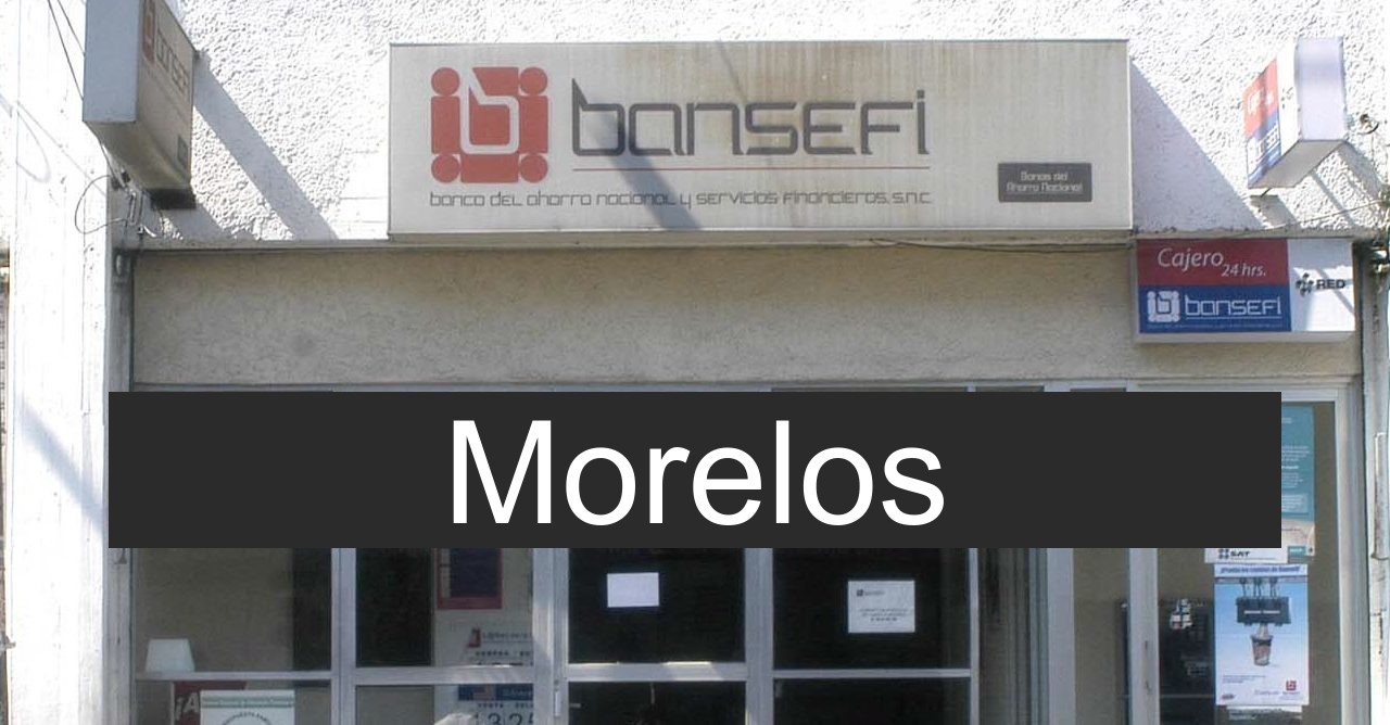 Bansefi en Morelos