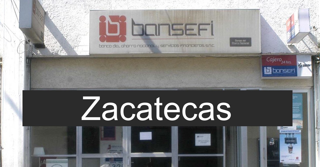 bansefi en Zacatecas