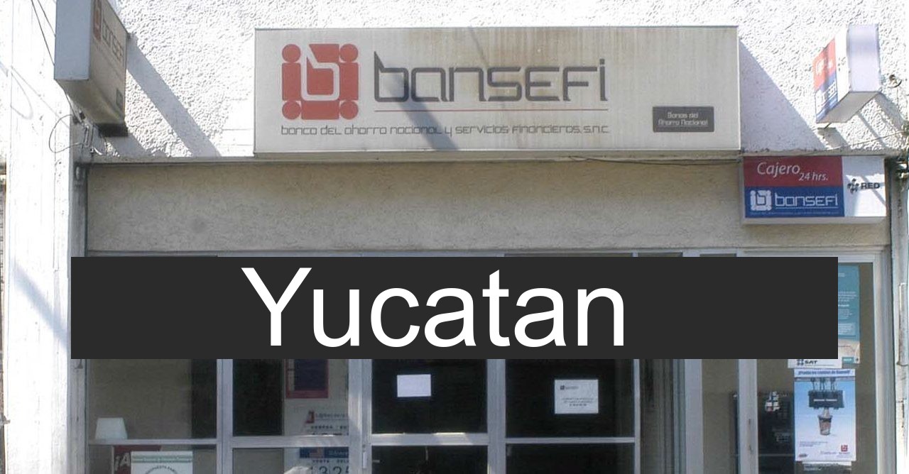 bansefi en yucatan