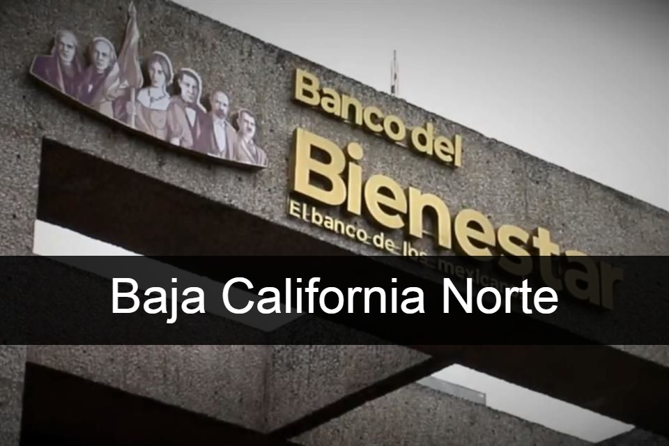 Banco del Bienestar Baja California Norte