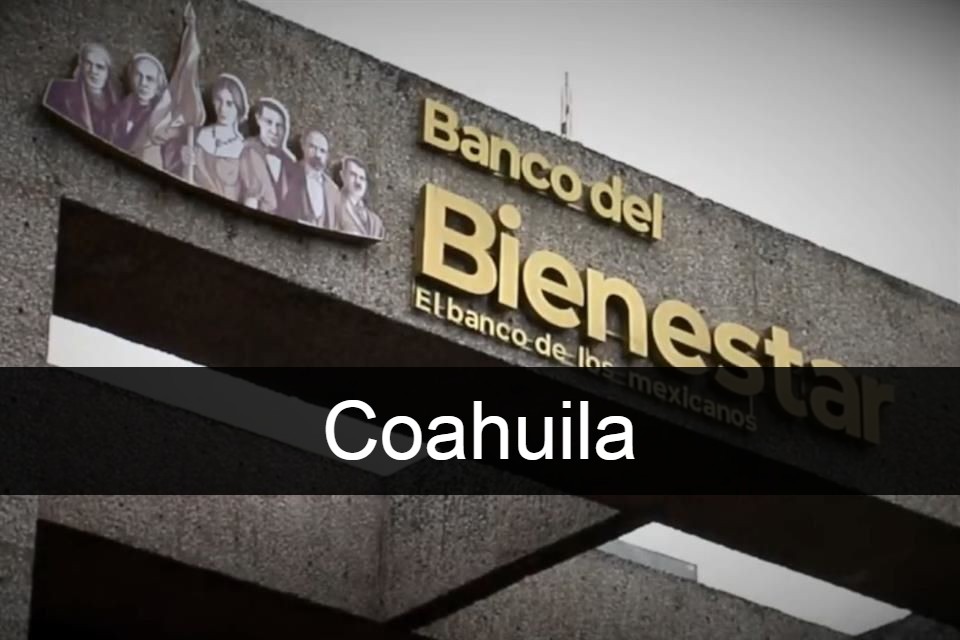 Banco del Bienestar Coahuila