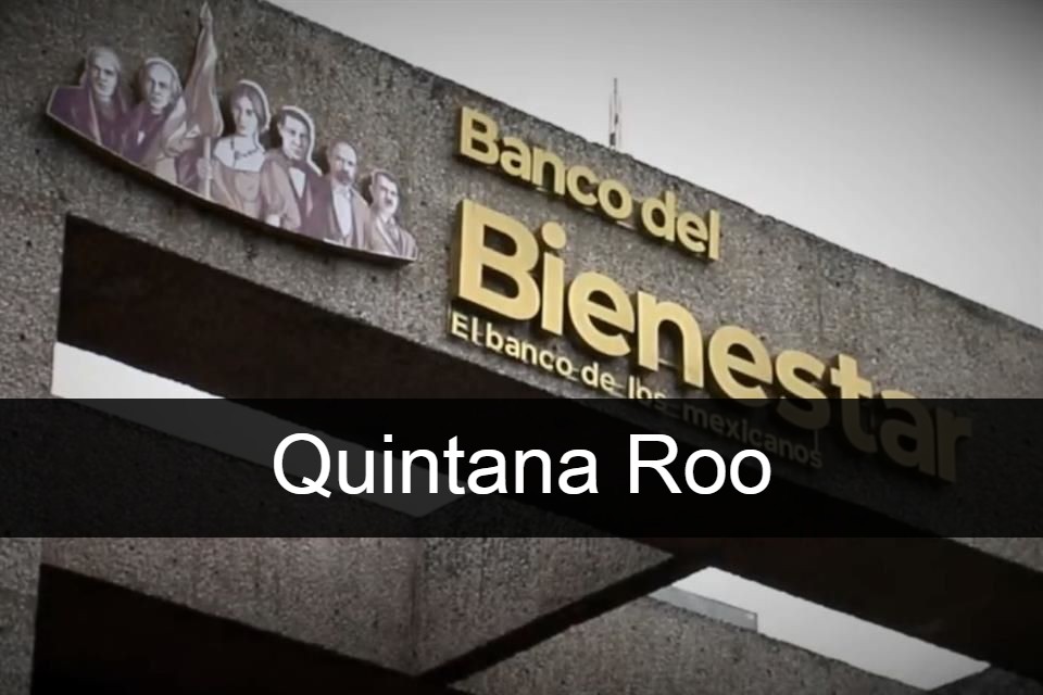 Banco del Bienestar Quintana Roo