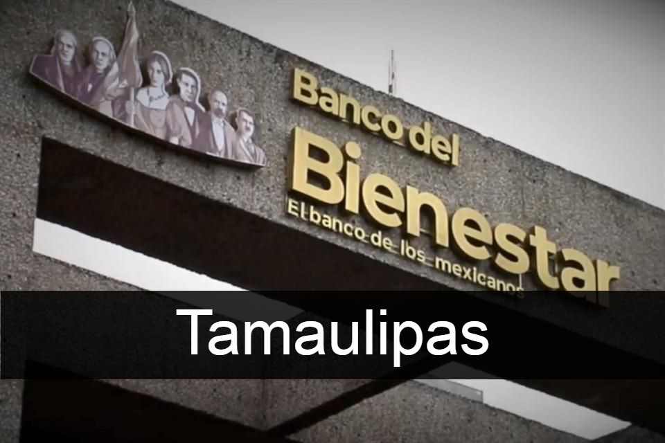 Banco del Bienestar Tamaulipas