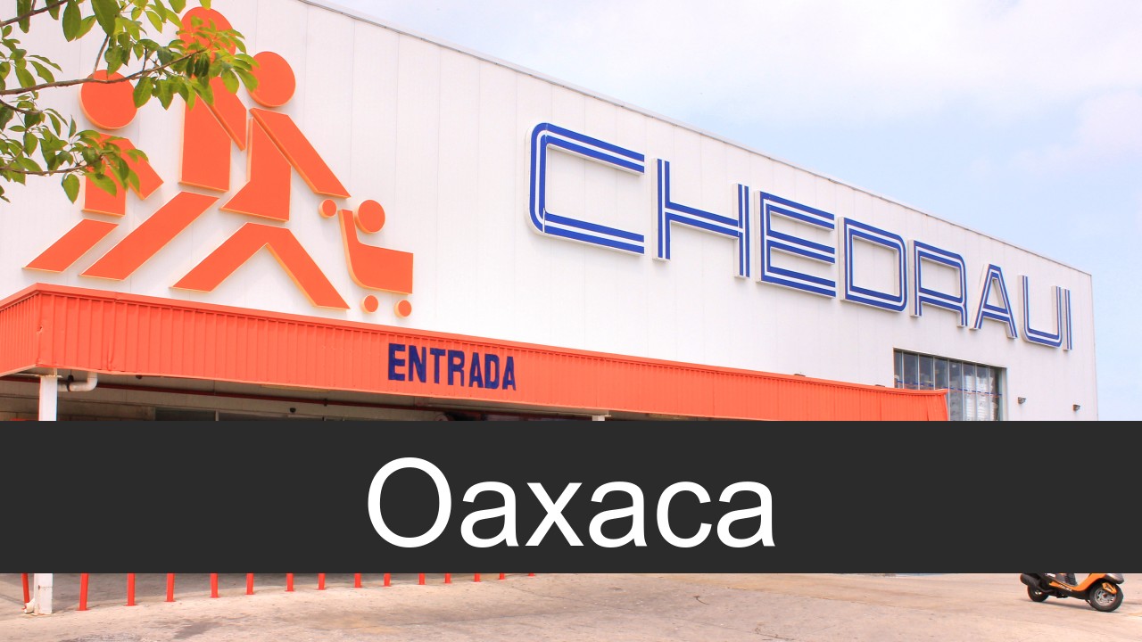 chedraui en Oaxaca