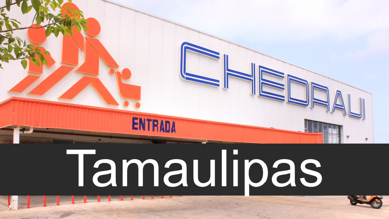 chedraui en Tamaulipas