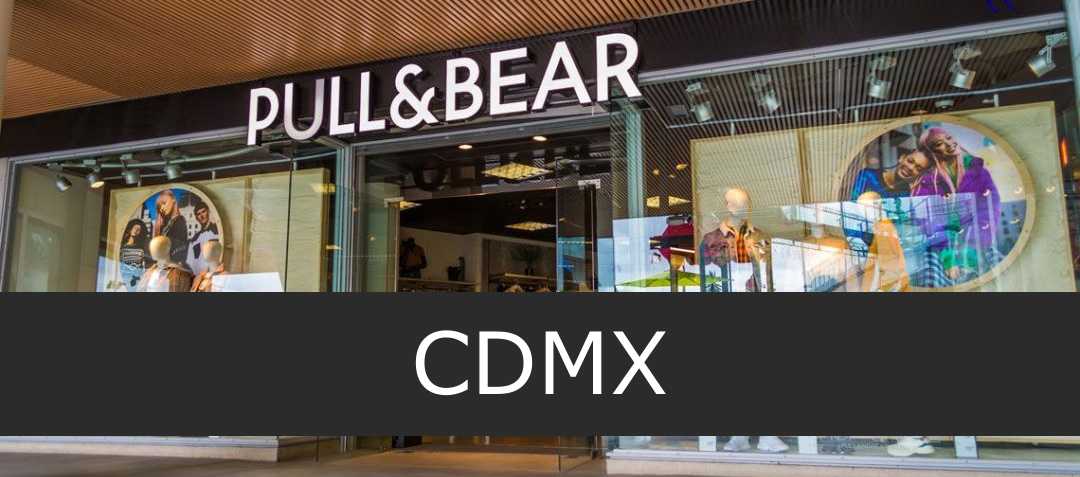 Pull&Bear CDMX - Sucursales