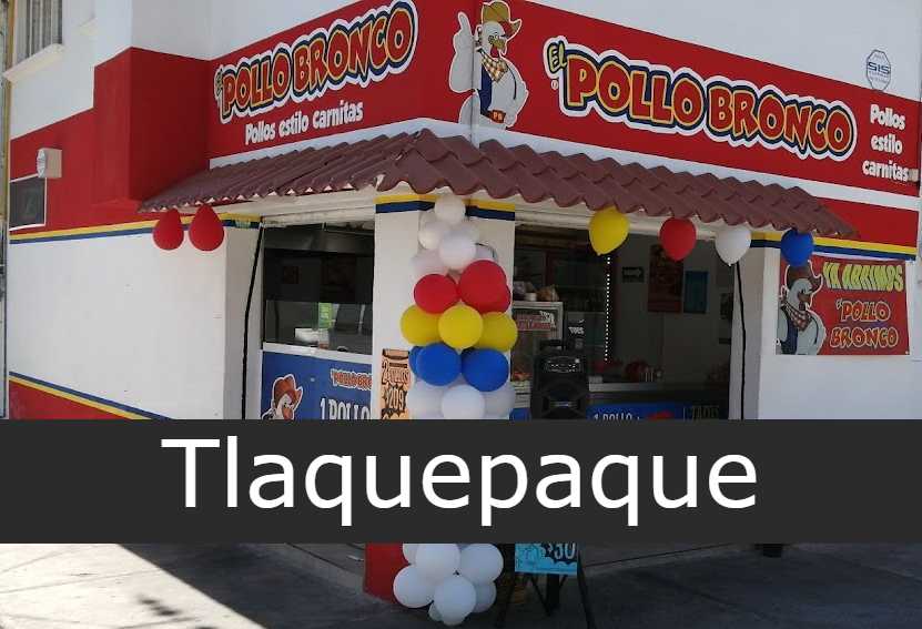 El Pollo Bronco en Tlaquepaque - Sucursales